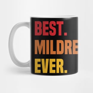 BEST MILDRED EVER ,MILDRED NAME Mug